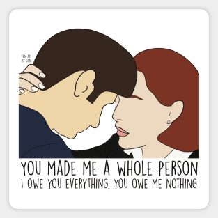 You made me a whole person Magnet